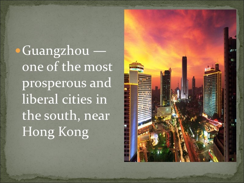 Guangzhou — one of the most prosperous and liberal cities in the south, near